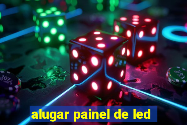 alugar painel de led